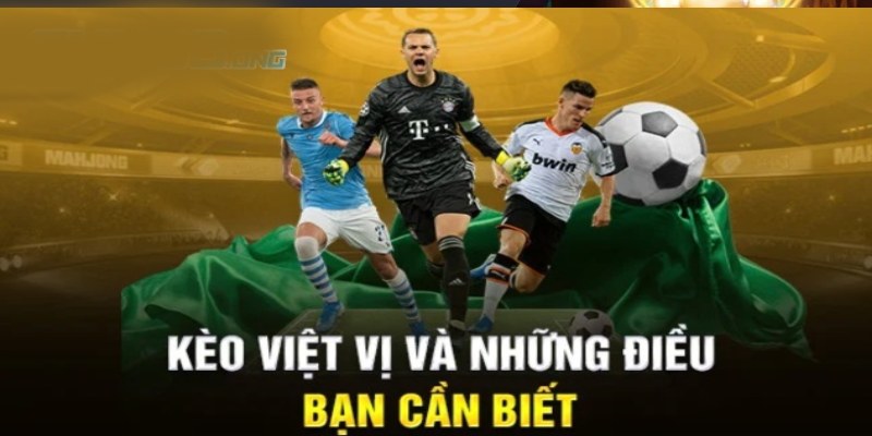 Kèo Việt Vị Là Gì? Tìm Hiểu Chi Tiết Và Kinh Nghiệm Đặt Kèo 1 Kèo việt vị là gì