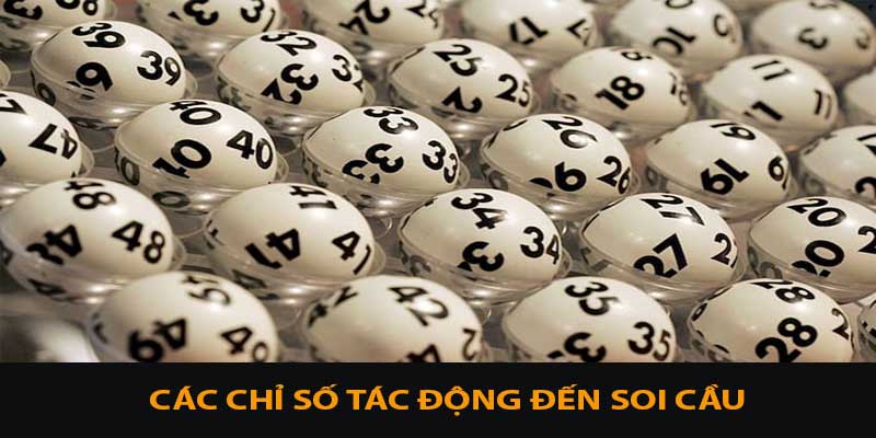 Soi Cầu Xổ Số Online An Toàn Và Hiệu Quả Cùng Bong88 3 Các chỉ số tác động đến việc soi cầu