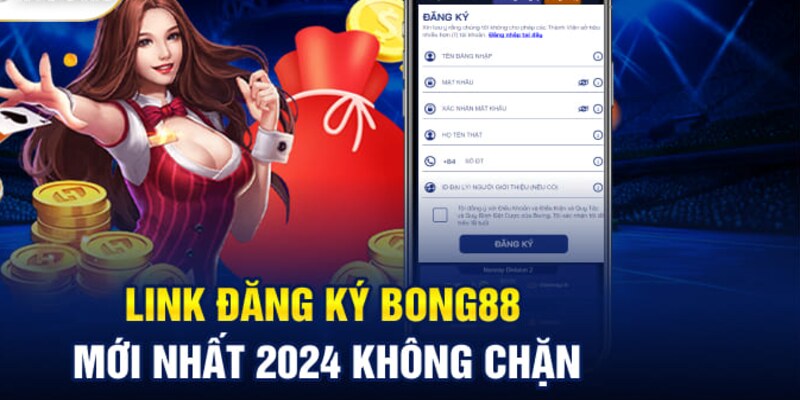 Đăng Ký Bong88 - Bước Đầu Tiên Khám Phá Thế Giới Cá Cược Đẳng Cấp 4 Lưu ý đăng ký suôn sẻ