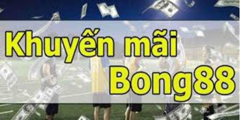 Tìm Hiểu Về Khuyến Mãi Bong88 - Cơ Hội Vàng Cho Người Chơi 3 Những lời khuyên bổ ích khi tham gia nhận thưởng