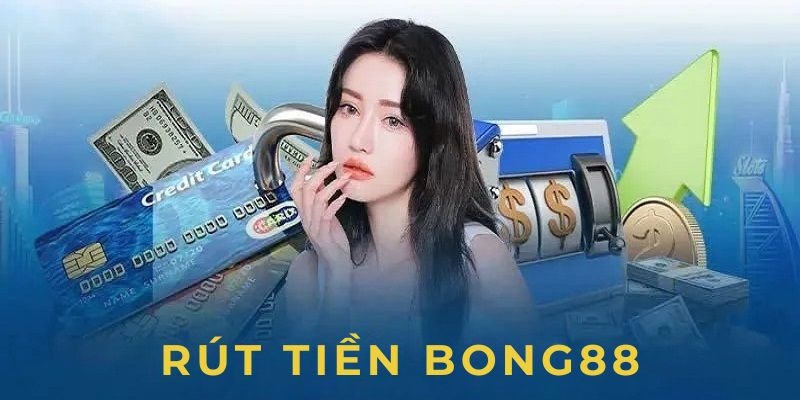Rút Tiền Bong88 - Hướng Dẫn Chi Tiết Và Những Điều Cần Biết 2 Giới thiệu tổng quát về rút tiền Bong88