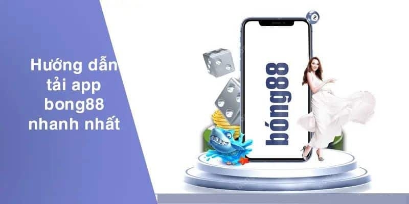 Cách thực hiện tải app Bong88